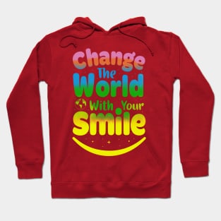 change yhe world with yout smile Hoodie